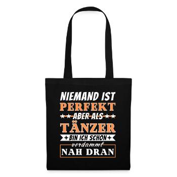 Niemand ist Perfekt - Tänzer sind nah dran - Stoffbeutel - Schwarz - Vorne