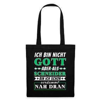 Ich bin nicht Gott aber als Schneider nah dran - Stoffbeutel - Schwarz - Vorne