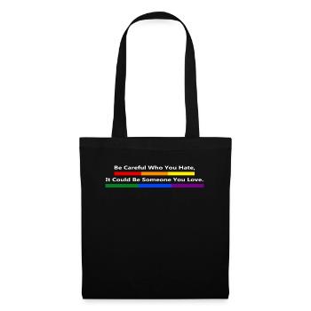Be Careful Who You Hate LGBT Gay Lesbian Pride - Tote Bag - black - Front