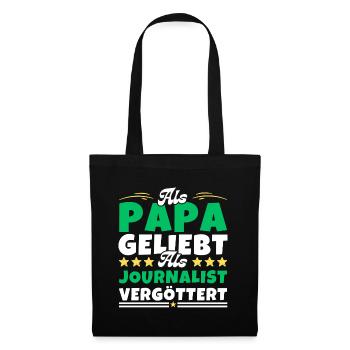 Als Papa geliebt, als Journalist vergöttert - Stoffbeutel - Schwarz - Vorne
