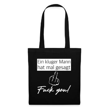 Ein kluger Mann hat mal gesagt, Fuck you - Stoffbeutel - Schwarz - Vorne