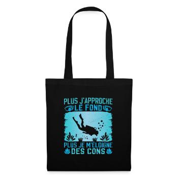 Plus j'approche le fond plus je m'éloigne des cons - Sac en tissu - noir - Devant