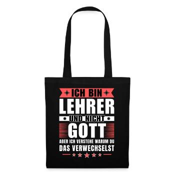 Ich bin Lehrer und nicht Gott - Stoffbeutel - Schwarz - Vorne