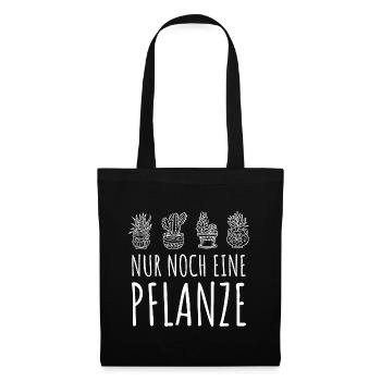 Nur noch eine Pflanze | Lustiges Gärtner Geschenk - Stoffbeutel - Schwarz - Vorne