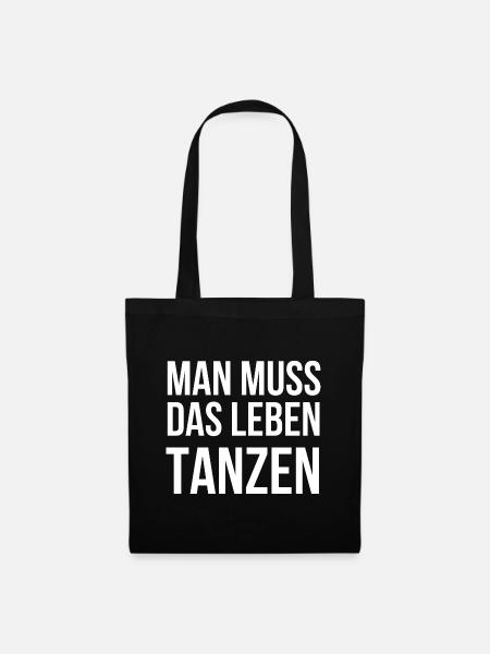 Man muss das Leben Tanzen - Stoffbeutel - Schwarz