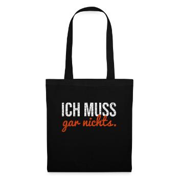 Ich muss gar nichts. - Stoffbeutel - Schwarz - Vorne