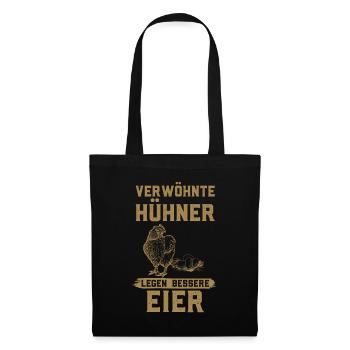 Verwöhnte Hühner legen bessere Eier - Stoffbeutel - Schwarz - Vorne