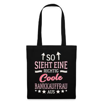 So sieht eine richtig coole Bankkauffrau aus - Stoffbeutel - Schwarz - Vorne