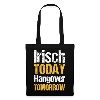 Irish today hangover tomorrow - Stoffbeutel - Schwarz - Vorne
