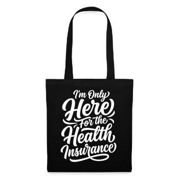 I'm Only Here For The Health Insurance - Stoffbeutel - Schwarz - Vorne