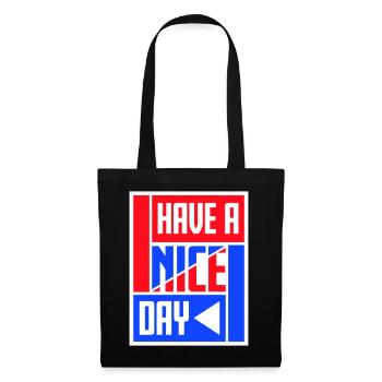 Have A Nice Day Lustig Sarkastischer Spruch Nett - Stoffbeutel - Schwarz - Vorne