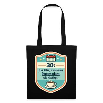 30: Pausenplan wie Meetings Badge - Stoffbeutel - Schwarz - Vorne