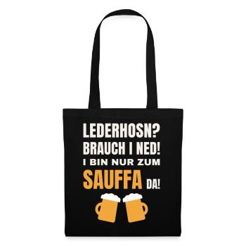 Lederhosn brauch i ned - Sauffa Volksfest Spruch - Stoffbeutel - Schwarz - Vorne