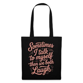 Sometimes I Talk to Myself Then Laugh - Tote Bag - black - Front