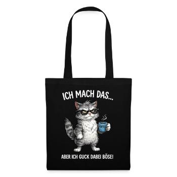 Katze - Ich mach das … aber ich guck dabei böse - Stoffbeutel - Schwarz - Vorne