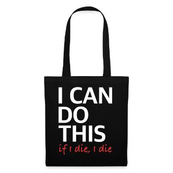 I Can Do This – If I Die, I Die - Tote Bag - black - Front