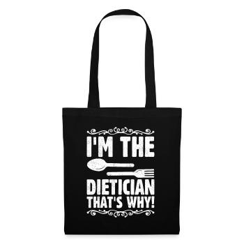 I Am The Dietician That Is Why - Tote Bag - black - Front