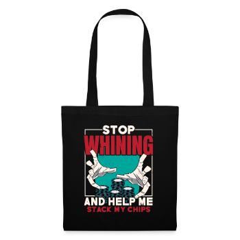Stop whining and help me get my chips - Tote Bag - black - Front