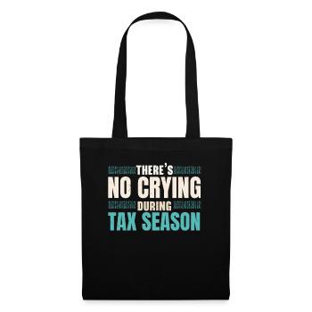 In the tax season there is no crying tax advice - Tote Bag - black - Front