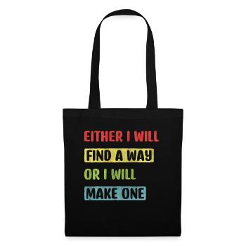 Either I Will Find A Way Or I Will Make One - Stoffbeutel - Schwarz - Vorne