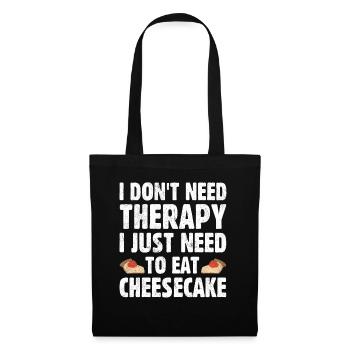 I Don't Need Therapy I Just Need To Eat Cheesecake - Tote Bag - black - Front