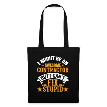 I'm An Awesome Contractor But I Can't Fix Stupid - Tote Bag - black - Front