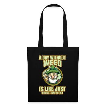 A Day Without Weed Is Like Cannabis Weed Smoking - Stoffbeutel - Schwarz - Vorne