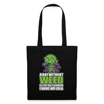 A Day Without Weed Is Like Cannabis Weed Smoking - Stoffbeutel - Schwarz - Vorne