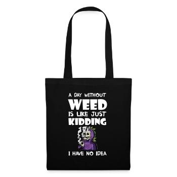 A Day Without Weed Is Like Cannabis Weed Smoking - Stoffbeutel - Schwarz - Vorne