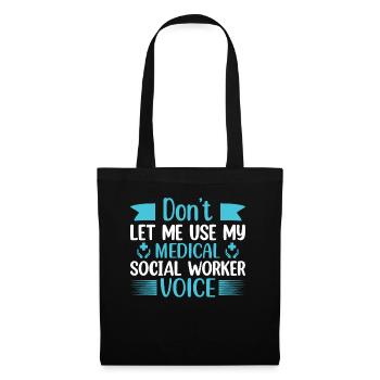Don't Let Me Use My Medical Social Worker Voice - Tote Bag - black - Front