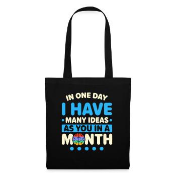 En une journée, j’ai autant d’idées que vous avez dans un - Sac en tissu - noir - Devant