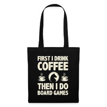 First I Drink Coffee Then I Do Board Games Coffee - Tote Bag - black - Front
