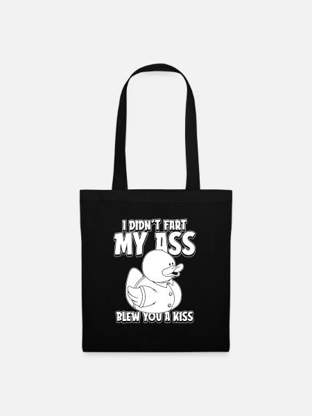 Ente Humor I Didnt Fart My Butt Blew You A Kiss - Stoffbeutel - Schwarz