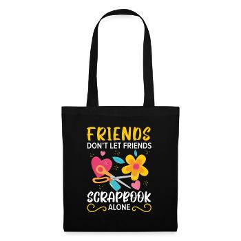 Freunde lassen Freunde nicht alleine Scrapbooking - Stoffbeutel - Schwarz - Vorne