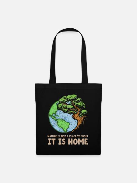 Nature Is Not A Place To Visit It Is Home - Stoffbeutel - Schwarz