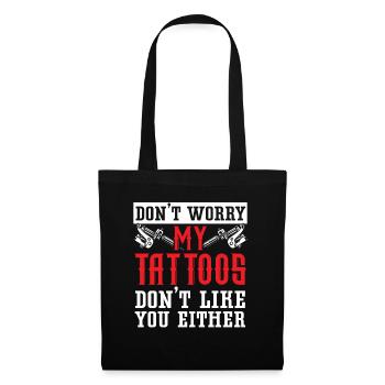 Mach dir keine Sorgen - meine Tattoos mögen dich a - Stoffbeutel - Schwarz - Vorne