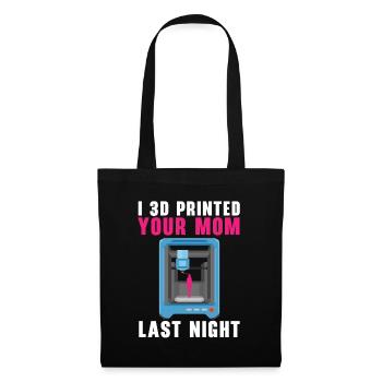 I 3D printed your mom last night. - Tote Bag - black - Front