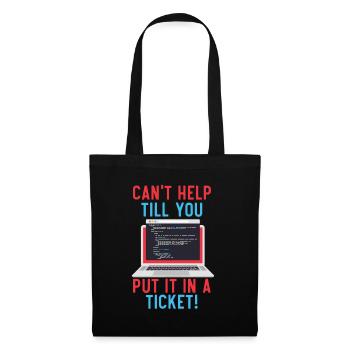 Can't Help Till You Put In A Ticket Tech Support - Tote Bag - black - Front