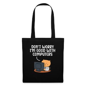 Don't Worry I'm Good With Computers Tech Support - Stoffbeutel - Schwarz - Vorne