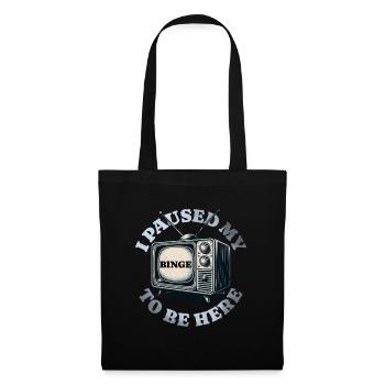 I paused my binge to be here - - Tote Bag - black - Front