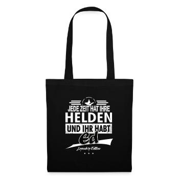 Jede Zeit hat Ihre Helden Ihr habt Ed - Stoffbeutel - Schwarz - Vorne