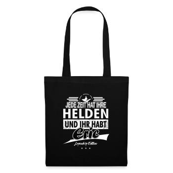 Jede Zeit hat Ihre Helden Ihr habt Eric - Stoffbeutel - Schwarz - Vorne