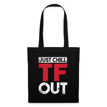 Black Humor Just Chill Tf Out - Tote Bag - black - Front