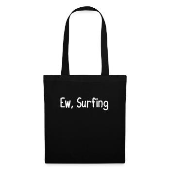 Ew, Surfing - Tote Bag - black - Front