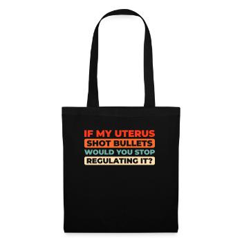 Feminist Feminismus If My Uterus Shot Bullets - Stoffbeutel - Schwarz - Vorne