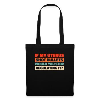 Feminist Feminismus If My Uterus Shot Bullets - Stoffbeutel - Schwarz - Vorne