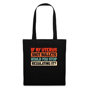 Feminist Feminism If My Uterus Shot Bullets - Tote Bag - black - Front