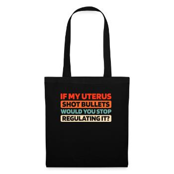 Feminist Feminismus If My Uterus Shot Bullets - Stoffbeutel - Schwarz - Vorne