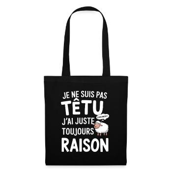 Pas Têtu J'ai Juste Raison Dicton Humour Mouton - Sac en tissu - noir - Devant