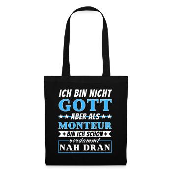 Ich bin nicht Gott aber als Monteur nah dran - Stoffbeutel - Schwarz - Vorne